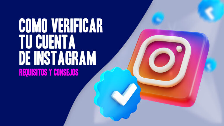 Descubre cómo verificar tu cuenta de Instagram fácilmente